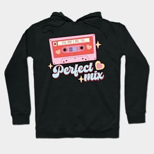 You and I are the perfect mix Hoodie